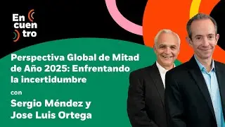 Midyear Outlook 2025: Riesgo inteligente y nuevas reglas del juego | Encuentro Podcast | EP04S06