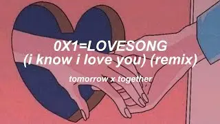 txt &ndash; 0X1=LOVESONG (i know i love you) (remix) &deg;english lyrics