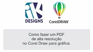 Como fazer um PDF de alta resolu&ccedil;&atilde;o no Corel Draw para gr&aacute;fica.
