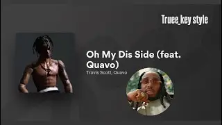 Travis Scott - Oh My Dis Side (feat. Quavo) (truee_key style)