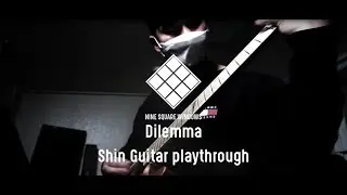 NINE SQUARE WINDOWS - Dilemma Shin Guitar playthrough