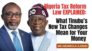 Nigeria Tax Reform Law EXPLAINED: What Tinubu&rsquo;s New Tax Changes Mean for Your Money | EXPERT