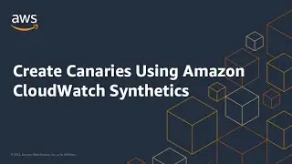 Create Canaries Using Amazon CloudWatch Synthetics