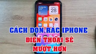Dọn r&aacute;c tr&ecirc;n điện thoại iPhone để giảm dung lượng v&agrave; sử dụng mượt m&agrave; hơn