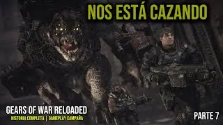 GEARS OF WAR RELOADED | NOS ESTÁ CAZANDO (HISTORIA  COMPLETA) - PARTE 7