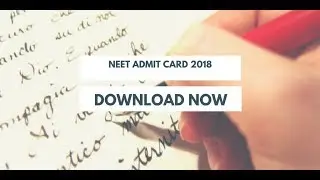 How to download neet admit card 2018? NEET Admit Card 2018/Hall Ticket Released?