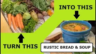Making dinner from January harvest! Rustic bread and vegetable soup!