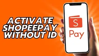 How To Activate Shopeepay Without ID