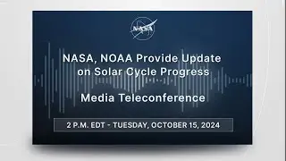 NASA, NOAA Provide Update on Solar Cycle Progress (Oct. 15, 2024)