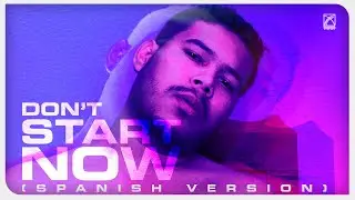 Dua Lipa - Don't Start Now (versión en español) | DANCE VIDEO LYRICS