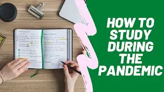 How to study during the COVID 19 pandemic