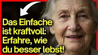 Mit weniger leben, mehr genie&szlig;en: Das Geheimnis der Einfachheit im Alter
