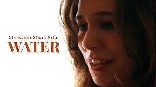 WATER (Faith Over Fear) | Christian Short Film