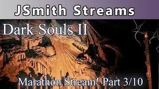 JSmith's Dark Souls DLC Strim Part 3