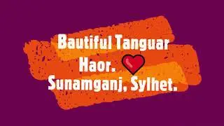 Bautiful Tanguar Haor ❤ Sunamganj, Sylhet II Tourclips