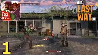 Our Last Way Out Gameplay Walkthrough Part 1 (ios, Android)