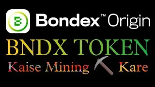 Bondex Origin Airdrop BNDX TOKEN Kaise Mining ⛏️ Kare Full Information...