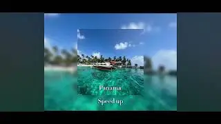Panama speed up Song