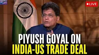 Live: Piyush Goyal On India-US Trade Deal | Modi-Trump Phone Call | US Trade Deal Details
