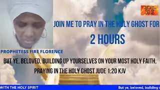 (THERE IS 2 MINUTES 45 SECOND SOUND DELAY FORWORD) JOIN ME TO PRAY IN THE HOLY GHOST FOR 2 HOURS