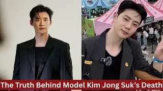 The Truth Behind Model Kim Jong Suk&rsquo;s Death and the Allegations of Abuse Toward His Girlfriend.