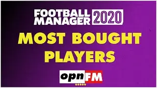 FM20 | Most Bought Players | Best Signings | Football Manager 2020