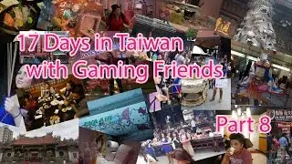 17 Days in Taiwan with WoW Gaming Friends Part 8 (與魔獸網友台灣之旅第八集)