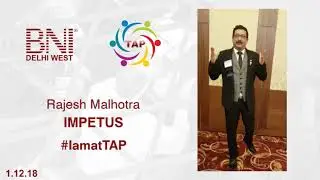 #IamatTAP :: BNI DELHI WEST TAP'18 :: IMPETUS - Rajesh Malhotra