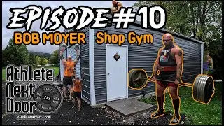 EPISODE#10- Shop Gym tour with Bob Moyer
