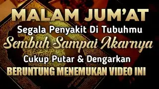 MALAM JUM'AT SPESIAL SYA'BAN🤲PENYAKIT DI TUBUHMU SEMBUH HARI INI JUGA, ASAL SANGGUP PUTAR 3 MENIT❗