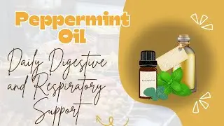 Peppermint Oil: Daily Digestive and Respiratory Support