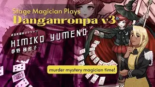 Murder Mystery Magician Time! Stage Magician Plays Danganronpa v3