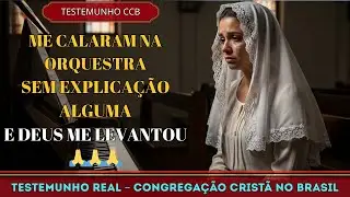 TESTEMUNHO CCB &ndash; FUI PROIBIDA DE TOCAR NA ORQUESTRA, MAS DEUS ME LEVANTOU NO DESERTO