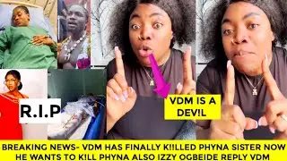 Breaking news vdm finally k!lled phyna sister now his after phyna Izzy exposed vdm
