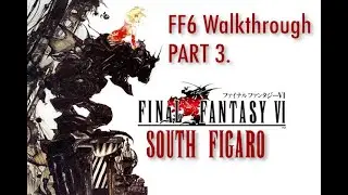 Final Fantasy VI: Part 3 South Figaro