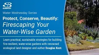 Water Wednesday: Protect, Conserve and Beautify. Firescaping your Waterwise Garden