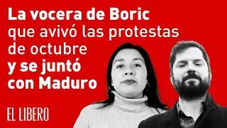 La vocera de Boric que se juntó con Maduro y avivó las protestas de octubre.