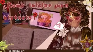 ¿Cómo iniciar tu historia?  + Speed paint @_camilustudios_ 