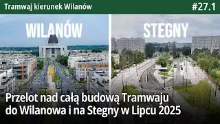 #27.1 Przelot nad całą budową Tramwaju do Wilanowa i na Stegny w Lipcu 2025 - Tramwaj k. Wilan&oacute;w