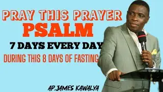 PRAY THIS PRAYER PSALM TO UNLOCK THESE 3 PROMISES//AP.JAMES KAWALYA 