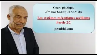 Systèmes mécaniques oscillants  Partie 2 sur 2.
