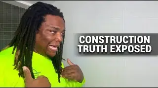 The Truth About Construction Life (It's Not What You Think)