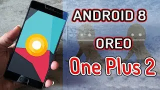 How to Install Android Oreo on One Plus 2 ! { Quick  installation Guide }