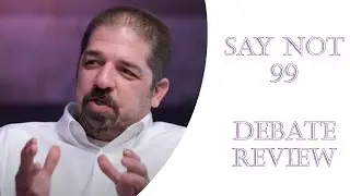 Say Not 99 | Обзор дебатов Энтони Роджерса и Шабира Элли | при участии Энтони Роджерса