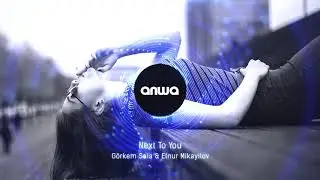 G&ouml;rkem Sala & Elnur Mikayilov  - Next To You