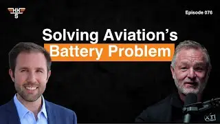 Solving Aviation&rsquo;s Battery Problem | Kevin Noertker &bull;76