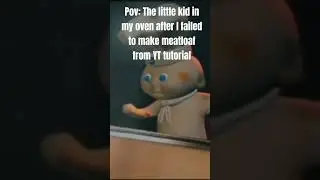 pov the kid in my oven