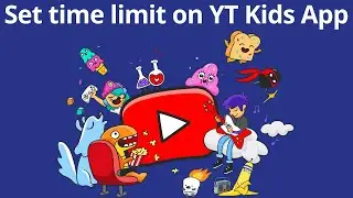 How to Set time limit on YT Kids App?