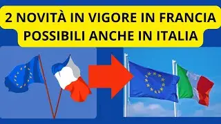 💥 2 NOVITÀ IN VIGORE IN FRANCIA POSSIBILI ANCHE IN ITALIA