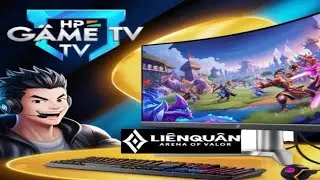 live li&ecirc;n qu&acirc;n hp game tv - Highlight Li&ecirc;n Qu&acirc;n leo rank trực tiếp